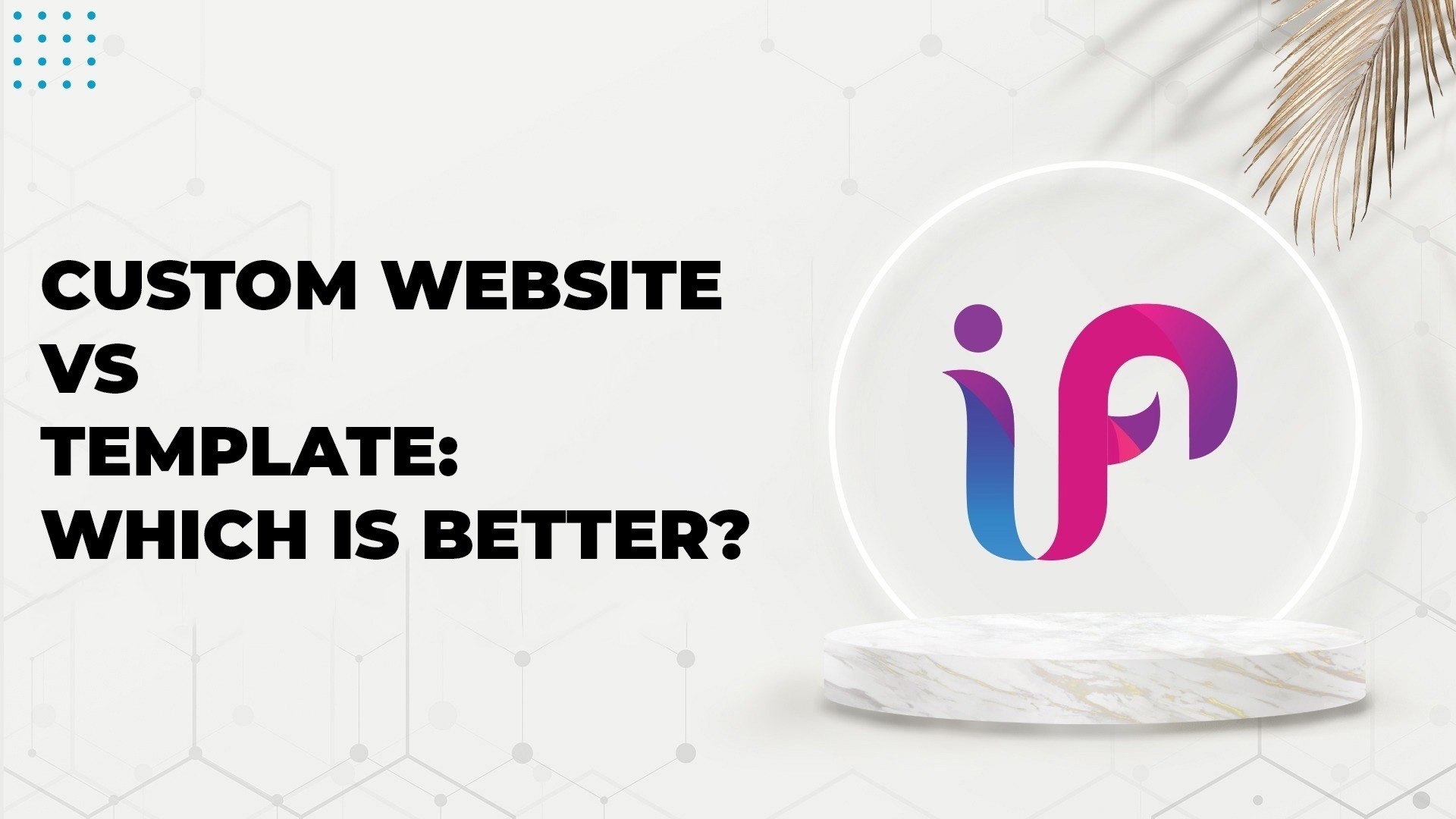 Custom Website vs Template: Which is Better?