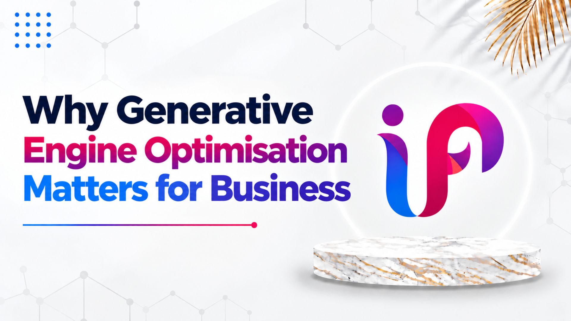 What is Generative Engine Optimisation and Why Should My Business Care?